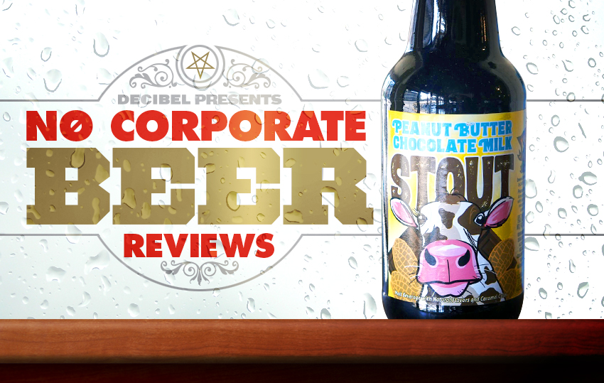 No Corporate Beer Reviews: Peanut Butter Chocolate Milk Stout | Decibel ...