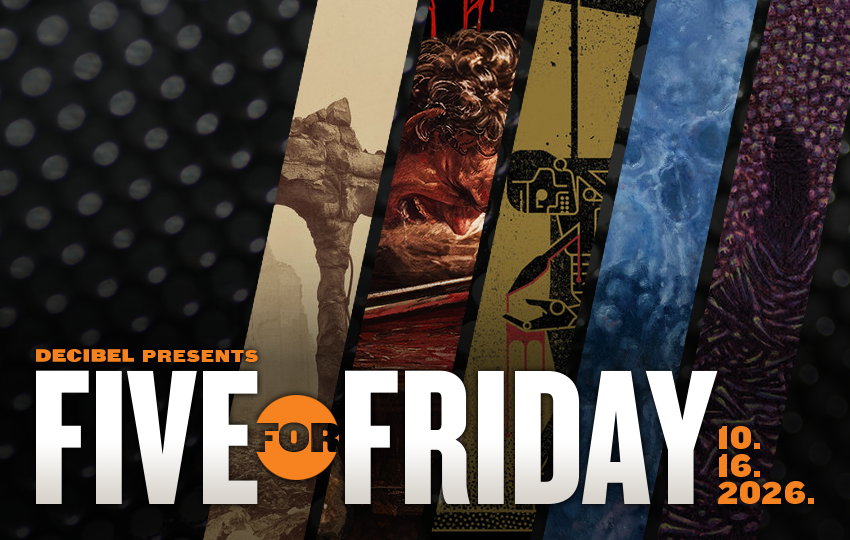 Five For Friday: October 16, 2026 - Decibel Magazine